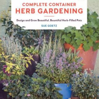 Complete Container Herb Gardening - Sue Goetz