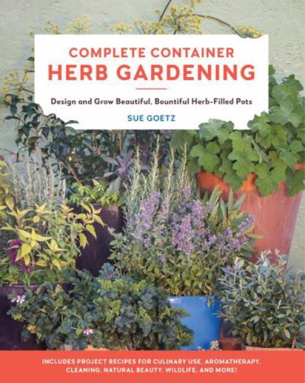 Complete Container Herb Gardening - Sue Goetz