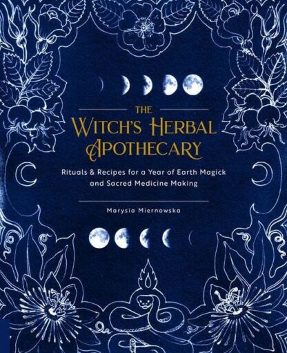The Witch's Herbal Apothecary - Marysia Miernowska